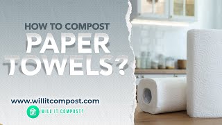 How To Compost Paper Towels?