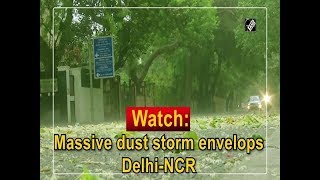 Watch: Massive dust storm envelops Delhi-NCR