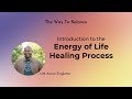 Intro to the Energy of Life Healing Process - with Aaron Singleton