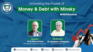 Money \u0026 Debt With Minsky, Unraveling The Puzzles I PIDE Webinar I Prof. Steve Keen #Debt #Economy