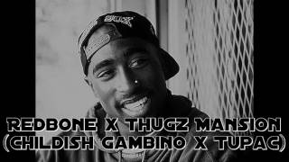 Redbone x Thugz Mansion (Childish Gambino x Tupac)