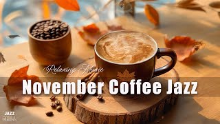 November Coffee Jazz ☕🍂 Gentle Jazz & Bossa Nova for Relaxation, Studying and Working