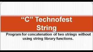 C Program for string concatenation without using library function strcat() || By C Technofest