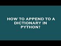 How to append to a dictionary in python?