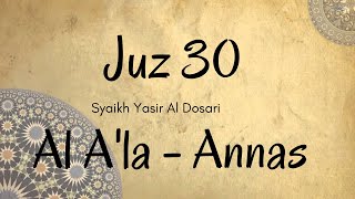 Juz 30 - Surah Al A'la - Annas By  Syeikh Yasir Dosari