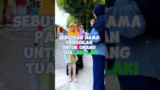 SEBUTKAN NAMA PANGGILAN UNTUK ORANGTUA LAKI-LAKI? #shorts #viralvideo #shortsviral