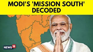 Lok Sabha Elections 2024 | PM Modi's 'Mission South' Begins, 40-50 Seat Target | N18V | News18