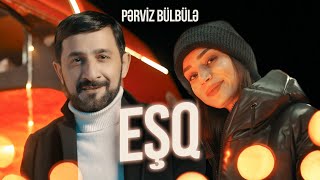 Pərviz Bülbülə — Eşq (Rəsmi Musiqi Videosu)