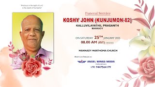 FUNERAL SERVICE || KOSHY JOHN (KUNJUMON -82) || 25.01.2025 08.00 AM || ANGELWINGS MEDIA  9447564179