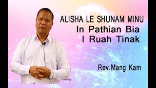 Rev. Mang Mang || Elisha le Shunam Minu Kong