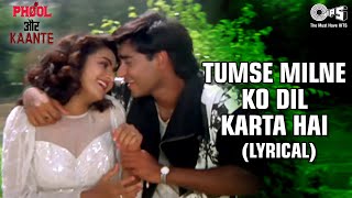 Tumse Milne Ko Dil Karta Hai (Lyrical) Ajay Devgn | Madhoo | Alka Y | Kumar S | Phool Aur Kaante