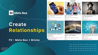 Create Relationships - P2 - Using Meta Box + Bricks | Meta Box Tutorial