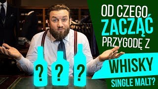 Od jakich whisky SINGLE MALT zacząć? Właściwe butelki i kolejność picia!