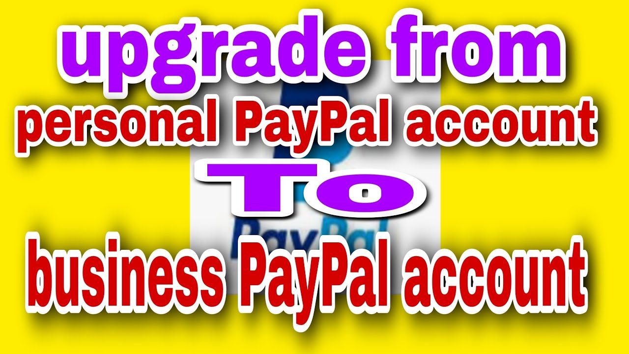 How To Upgrade Personal Paypal To Business Paypal Account? - YouTube