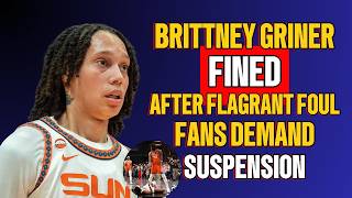 Brittney Griner FINED After SHOCKING Flagrant Foul on Angel Reese! WNBA Fans EXPLODE