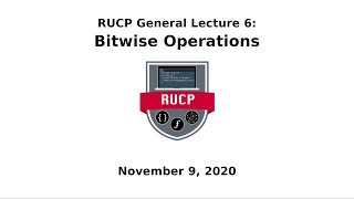 General Lecture Series 6 - Bitwise Operations (RUCP Fall 2020)