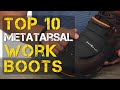 Top 10 Best Metatarsal Work Boots