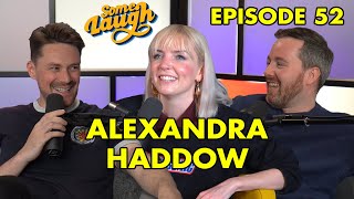 Episode 52 | Alexandra Haddow | Some Laugh Podcast