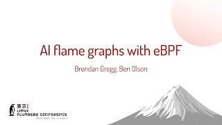 AI flame graphs with eBPF - Brendan Gregg (Intel), Ben Olson (Intel Corporation)