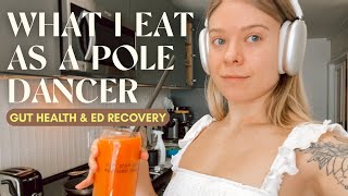 POLE DANCER FOOD VLOG // How I fuel my body & prioritize gut health without a strict diet