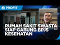 BPJS Terapkan Kelas Standar, Rumah Sakit Swasta Siap Gabung?