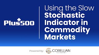 Using the Slow Stochastic Indicator in Commodity Markets | Trading The Markets with Plus500