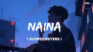 Naina | Slowed+Reverb | Arijit Singh | Lofi Chillout | Lofi Music Uday.in
