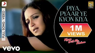 Piya,Pyaar Ye Kyon Kiya Full Video - Kyaa Dil Ne Kahaa|Tusshar,Esha|Kavita K,Udit Narayan