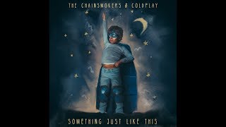 Something Just Like This by Coldplay and The Chainsmokers extended 10 minute version