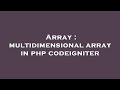 Array : multidimensional array in php codeigniter