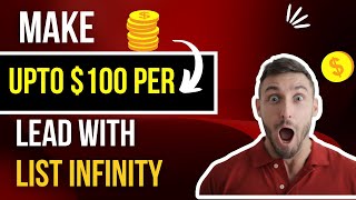 Make Up to $100 per Lead with List Infinity