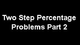 Two Step Percentage Problems Part 2