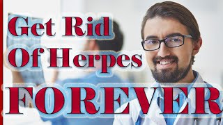 How To Get Rid Of Herpes Forever | HSV Cure* Found | Scientific evidence