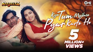 Kya Tum Mujhse Pyar Karte Ho (Jhankar) - Naajayaz | Ajay Devgn, Juhi Chawla | 90's romantic songs