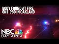 1 dead in fire along freeway in Oakland, CHP says