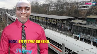 SONG:IMYITWARARIKO YIVYISI BY THIERRY