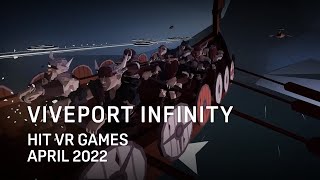 VIVEPORT Infinity - Hit VR Games April 2022