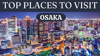Top 10 things to do in Osaka japan 2023 - Travel Guide | What to do in Osaka japan 2023