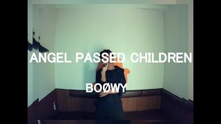 ANGEL PASSED CHILDREN／BOOWY：うたスキ動画