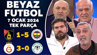 Beyaz Futbol 7 Ocak 2024 Tek Parça / İstanbulspor 1-5 Fenerbahçe / Galatasaray 3-0 Konyaspor