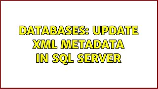 Databases: Update XML metadata in SQL Server