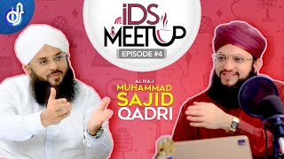 IDS Meetup | Episode 4 | Hafiz Tahir Qadri ft. Sajid Qadri