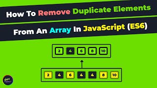 How To Remove Duplicate Elements From An Array In JavaScript (ES6 Syntax)