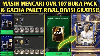 MASIH MENCARI OVR 107 BUKA PACK \u0026 GACHA PAKET RIVAL DIVISI GRATIS HASIL GAJIAN RESET SEASON!!