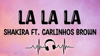 Shakira - La La La (Brazil 2014) ft. Carlinhos Brown (Lyrics)