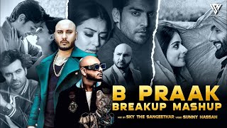 B Praak Heart Broken Song Meshup ||Bpraak Song || New Sad Song Punjabi | Legend Bande