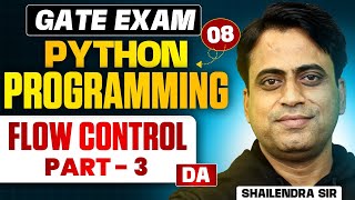 GATE Exam | Python Programming 08 | Flow Control Part 03 | DA