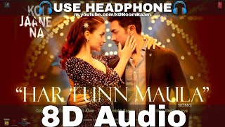 Har Funn Maula (8D Audio) Koi Jaane Na | Aamir Khan |Elli A| Vishal D Zara K Tanishk| HQ 3D Surround