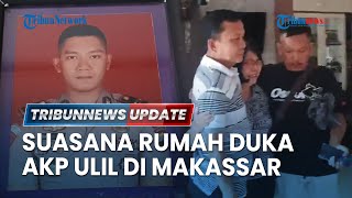 🔴LIVE: Suasana Terkini Rumah Duka AKP Ulil Ryanto yang Tewas Dibunuh Rekan Sesama Polisi di Makassar