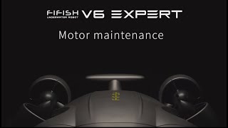 How to Maintain and Take Care of Your FIFISH V6 Underwater Drone? |  QYSEA V6 Motor Maintenance